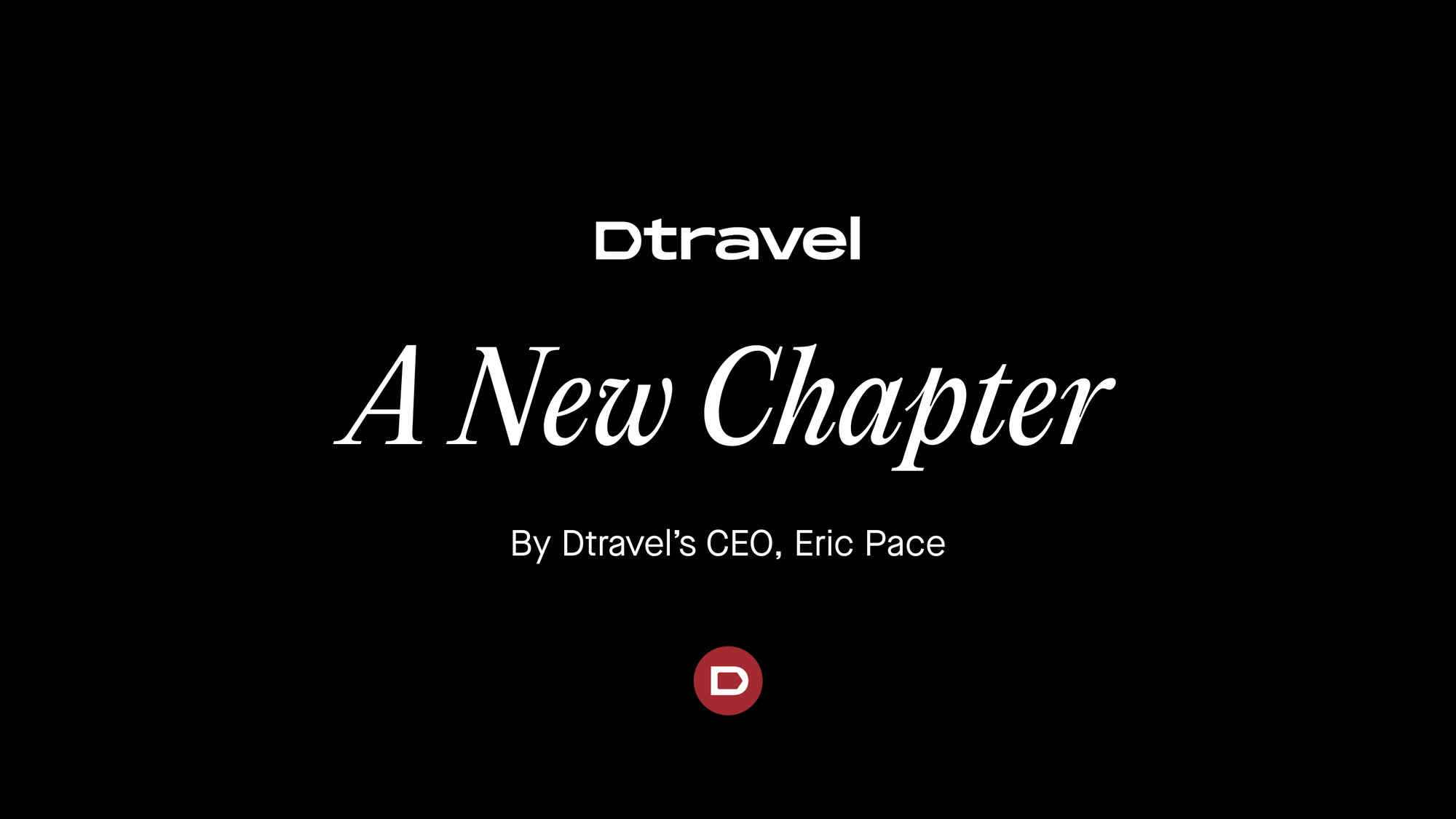 A New Chapter for Dtravel: Rebuilding Travel Around People