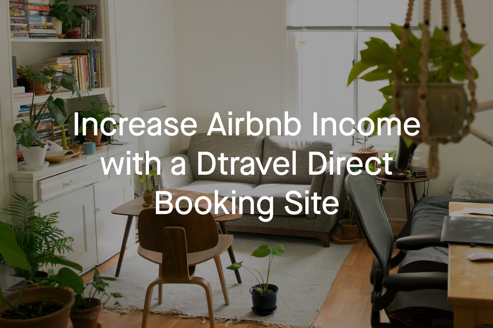 Boost Your Airbnb Income with Direct Vacation Rental Bookings Powered by Dtravel Direct 
