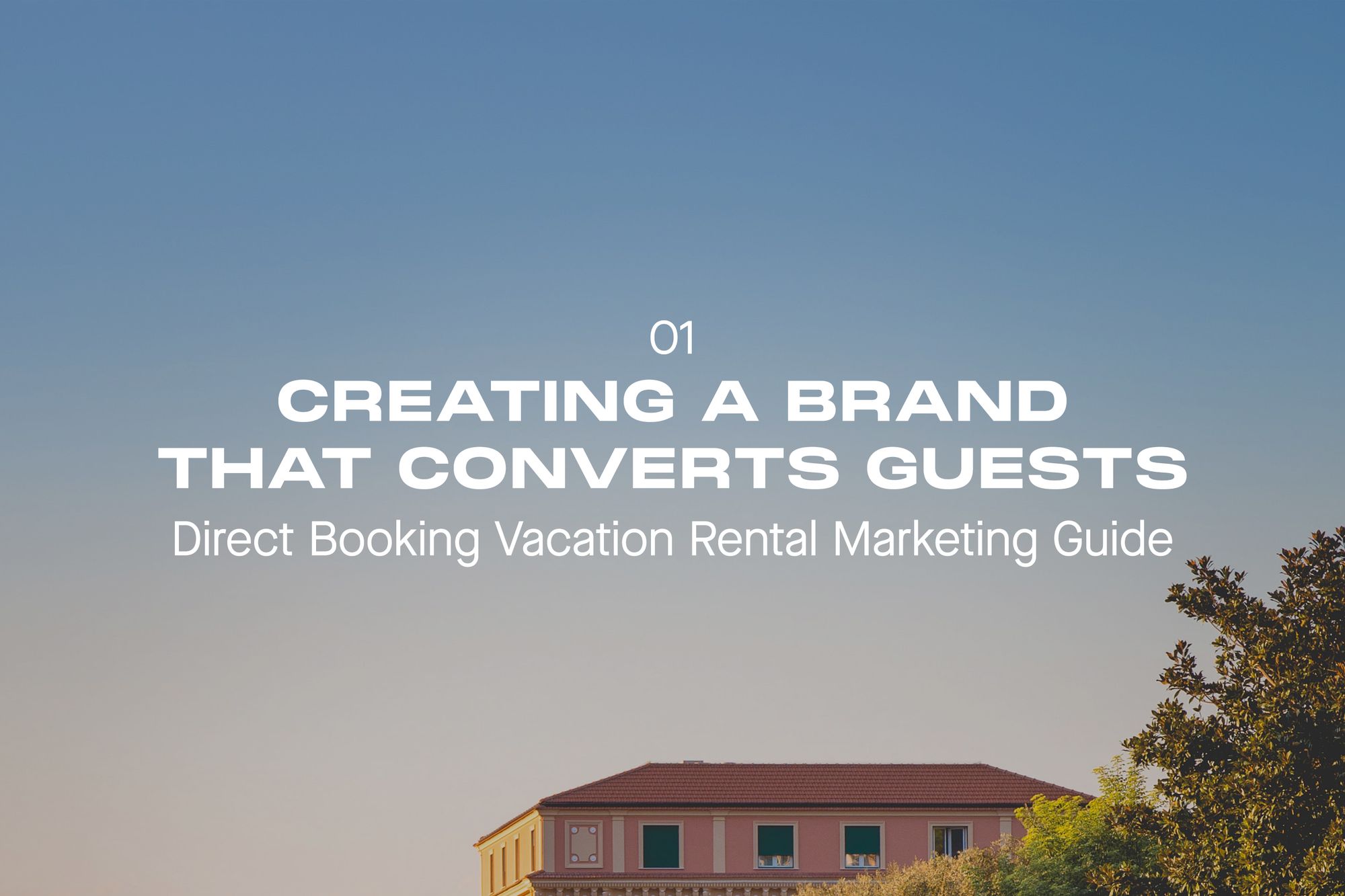 Direct Booking Vacation Rental Marketing Guide - Part 1: How to Create a Brand that Converts Guests
