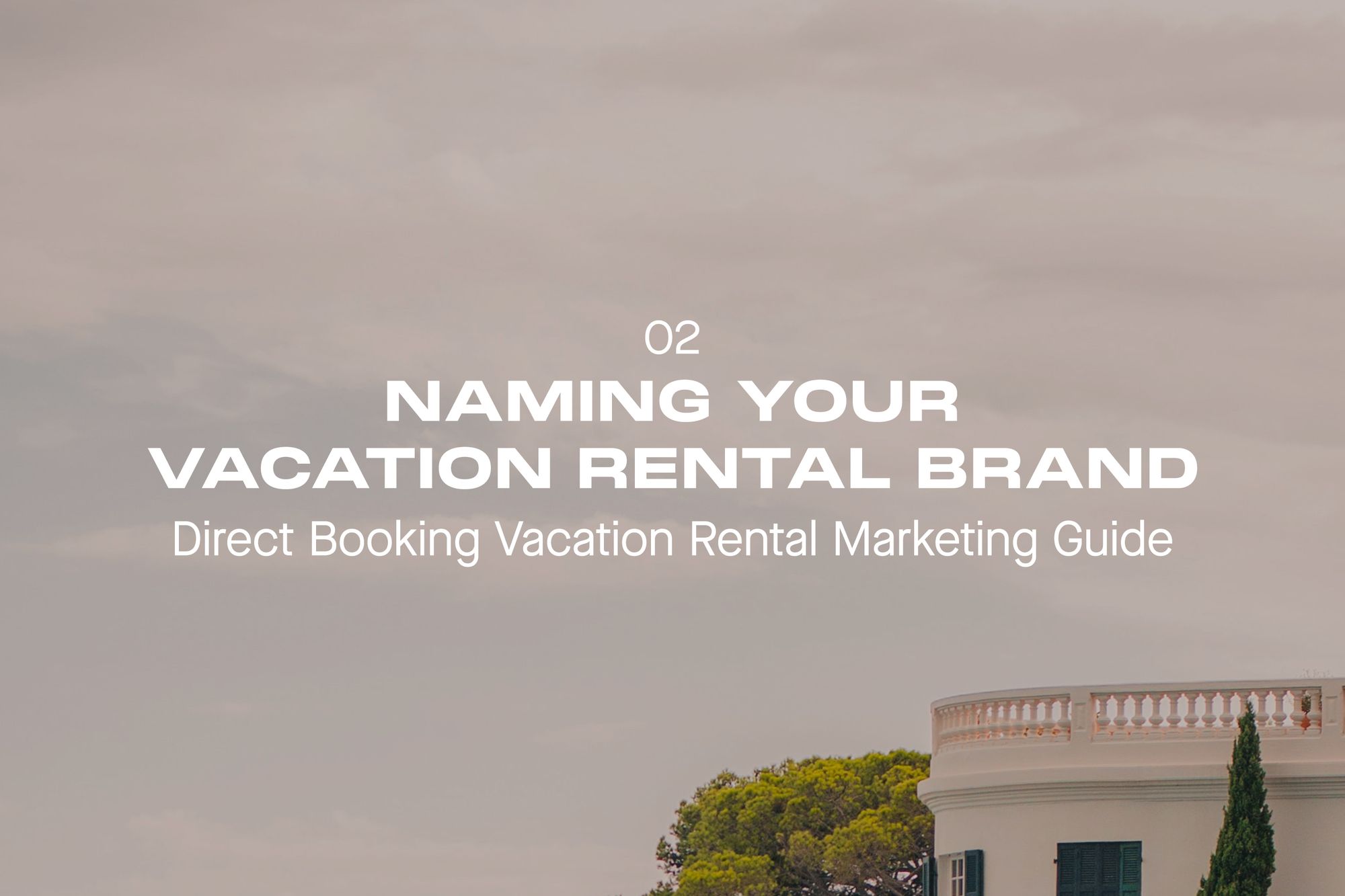 Direct Booking Vacation Rental Marketing Guide - Part 2: How to Choose a Vacation Rental Brand Name
