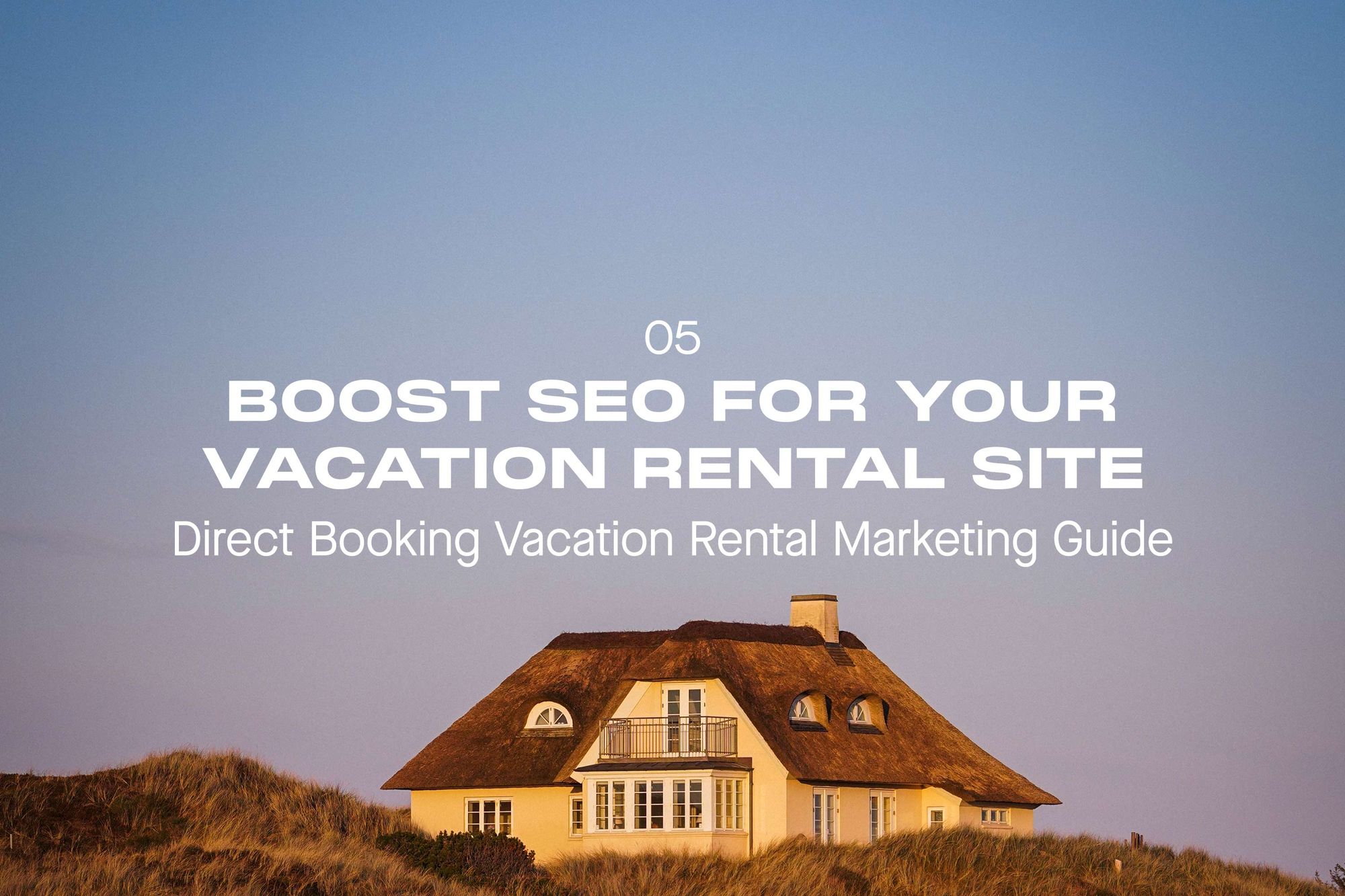 Direct Booking Vacation Rental Marketing Guide - Part 5: How to Boost SEO for Your Vacation Rental Site