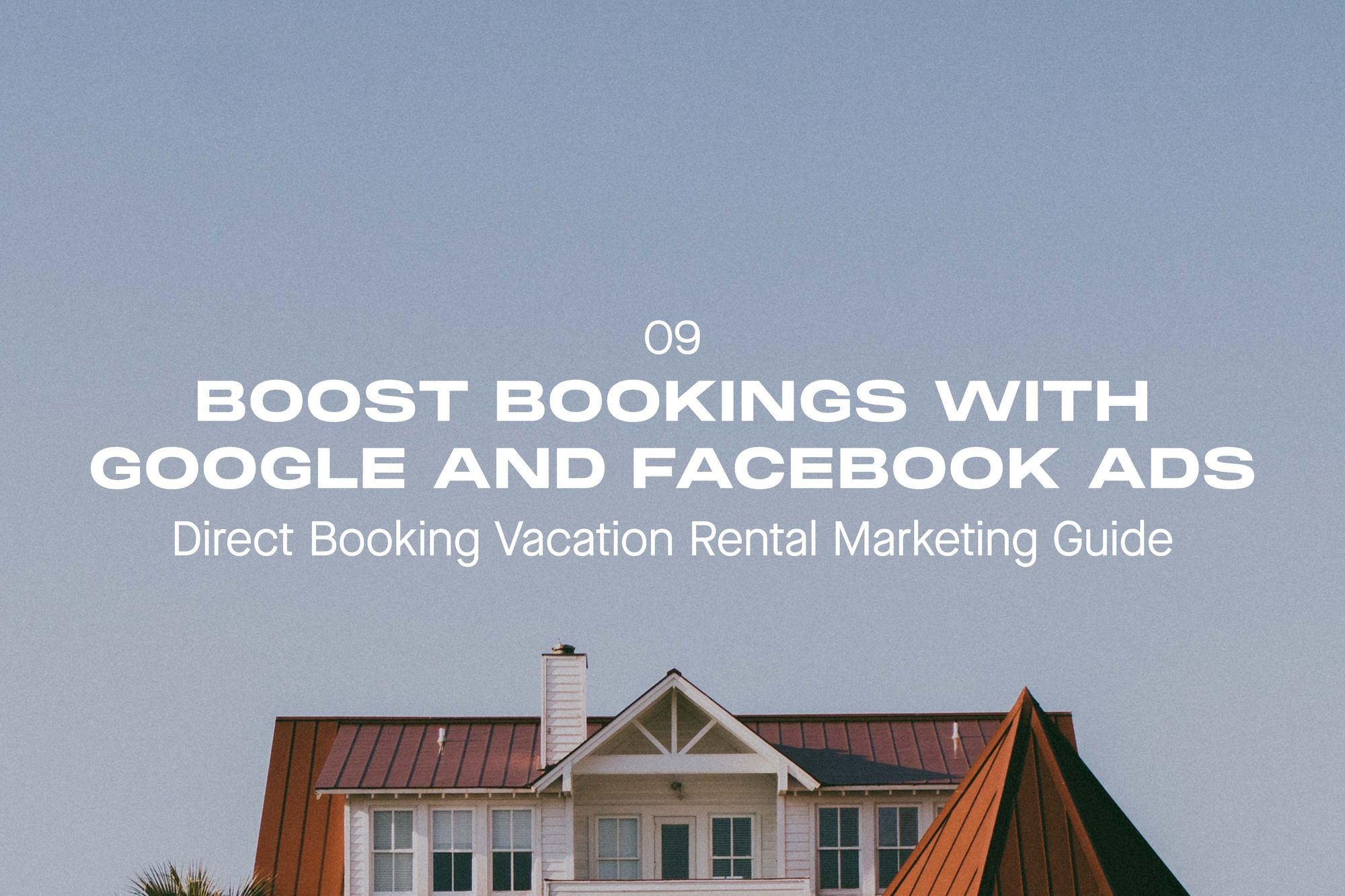 Direct Booking Vacation Rental Marketing Guide - Part 9: Boost Direct Bookings With Google and Facebook Advertising