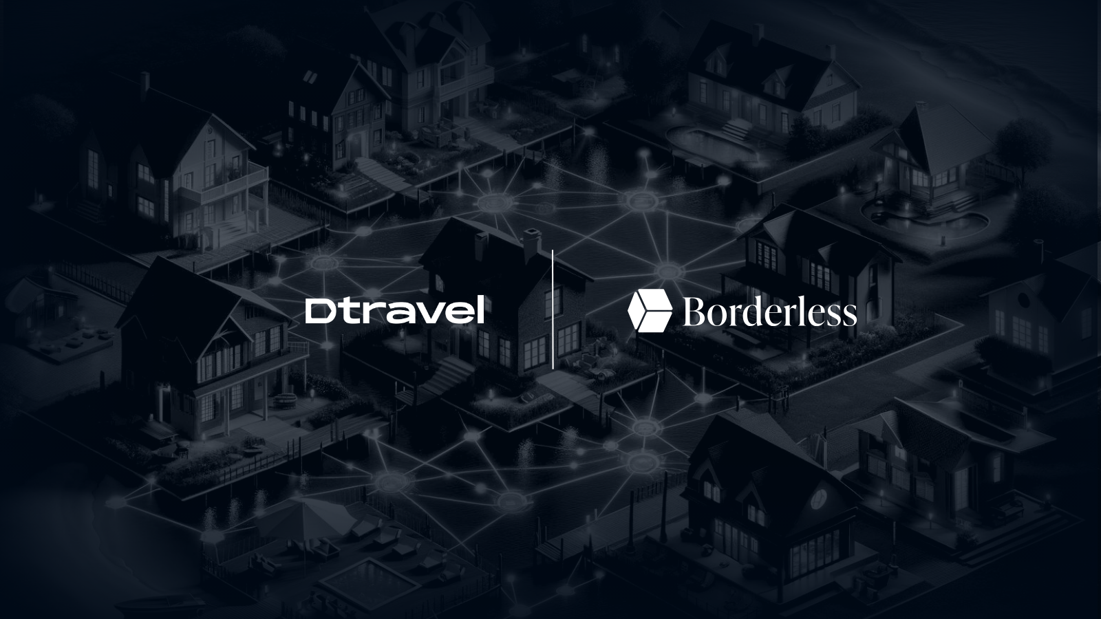 Dtravel Receives Backing from Borderless Capital to Support DePIN Vacation Rental Ecosystem